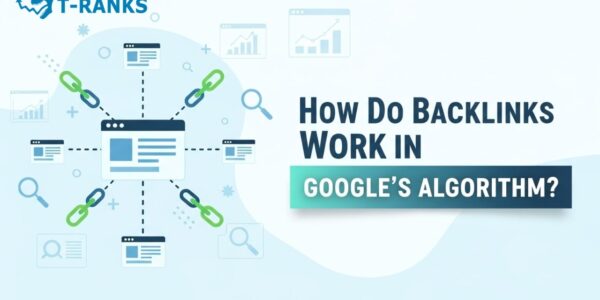How backlinks work in Google’s algorithm and their impact on SEO rankings